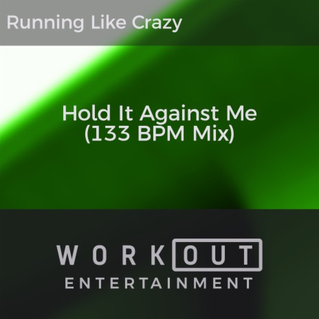 Hold It Against Me (133 BPM Mix) | Boomplay Music