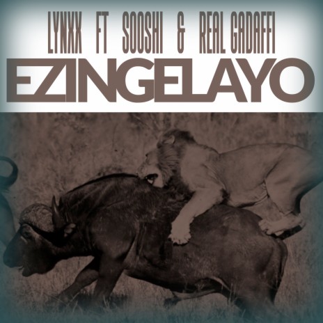 Ezingelayo ft. Sooshi & Real Gadaffi | Boomplay Music