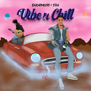 Vibe n Chill ft. REMI SZN lyrics | Boomplay Music