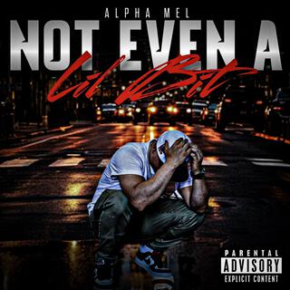 Not even a little bit lyrics | Boomplay Music