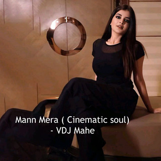 Mann Mera (Cinematic Soul)