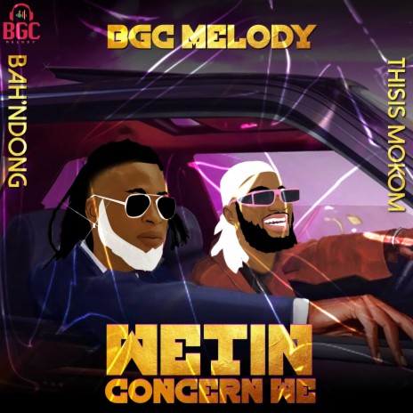 Wetin Concern We ft. Bah'Ndong & Thisis Mokom | Boomplay Music