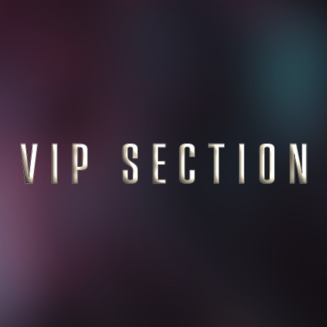 VIP Section | Boomplay Music