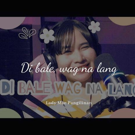 Di bale, wag na lang | Boomplay Music