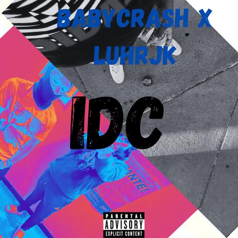IDC ft. Babycrash | Boomplay Music