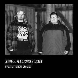 Kroll Delivery Unit Live at Gunk House (Live at Gunk House)