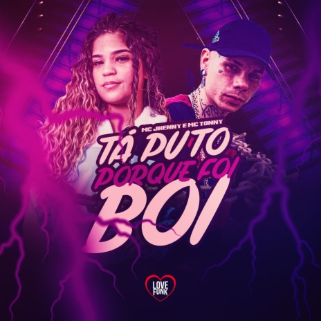 Tá Puto Porque Foi Boi ft. Love Funk & MC Tonny | Boomplay Music