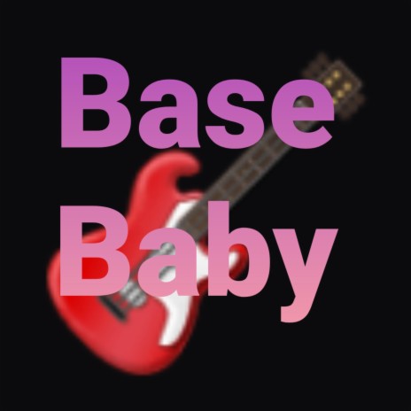 Base Baby | Boomplay Music