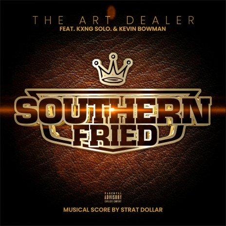 Southern Fried ft. Kxng Solo. & Kevin Bowman | Boomplay Music