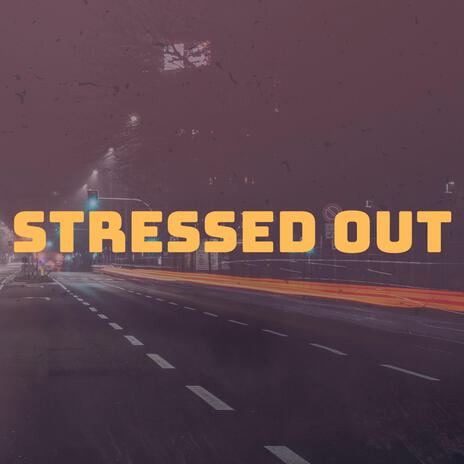 Stressed Out | Boomplay Music