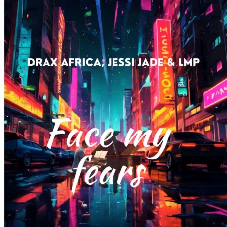 Face My Fears ft. LMP & Jessi Jade | Boomplay Music