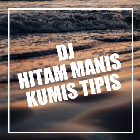 Dj Hitam Manis Kumis Tipis | Boomplay Music