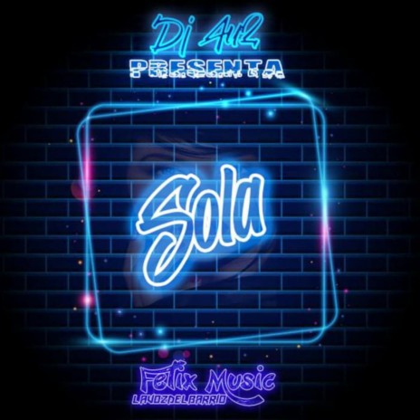 Sola (feat. Felix music la voz del Barrio) | Boomplay Music