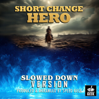 Short Change Hero (This Ain't No Place For No Hero) [Epic Version] (Slowed Down Version)