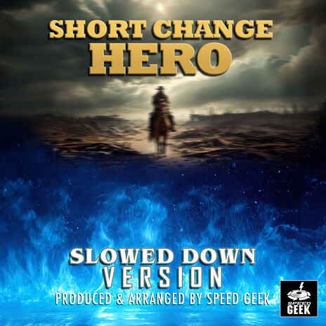 Short Change Hero (This Ain't No Place For No Hero) [Epic Version] (Slowed Down Version)