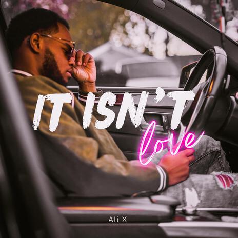 It Isn't Love | Boomplay Music