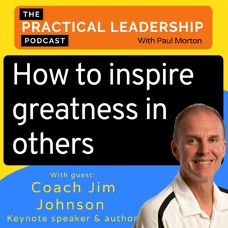 67. How to inspire greatness in others - Coach Jim Johnson