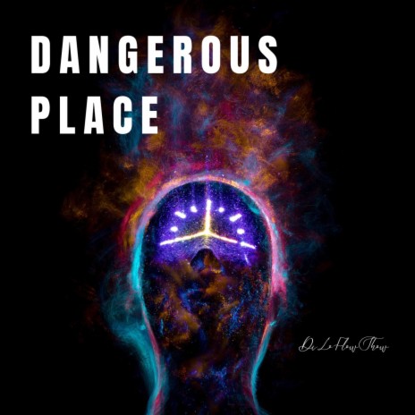 Dangerous Place | Boomplay Music