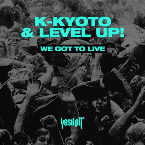 We Got to Live ft. K-Kyoto | Boomplay Music