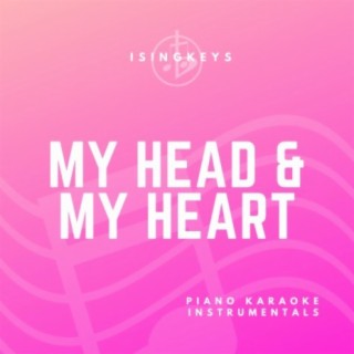 My Head & My Heart (Piano Karaoke Instrumentals)