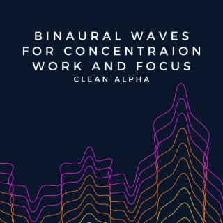 Binaural Waves for Concentraion, Work and Focus (Clean Alpha Sinus)