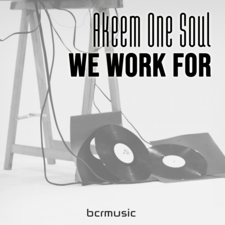 We Work For (Akeem One Soul New York Mix) | Boomplay Music