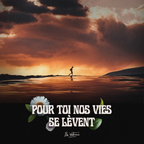 Pour toi nos vies se lèvent | Boomplay Music