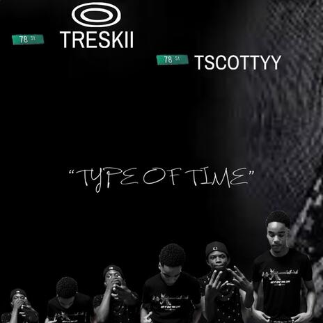 Type Of Time ft. TreSkii | Boomplay Music