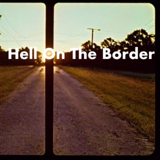 Hell On The Border lyrics | Boomplay Music