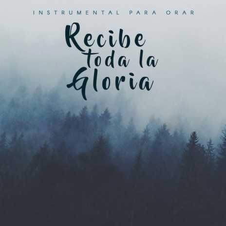 Recibe toda la Gloria (Piano) | Boomplay Music
