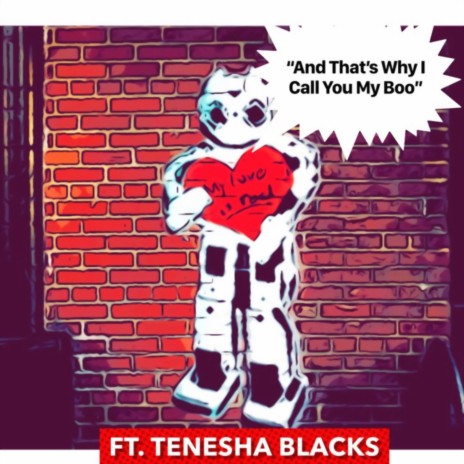 And Thats Why I Call You My Boo ft. Tenesha Blacks