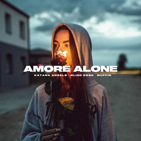 Amore Alone ft. Blind Rose & Muffin | Boomplay Music