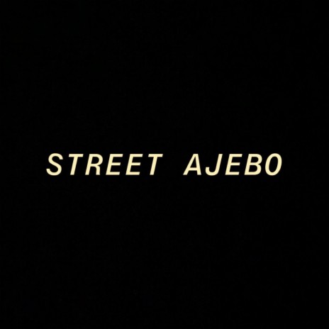 STREET AJEBO (feat. Zayathevibe & Aguerobanks) 🅴 | Boomplay Music