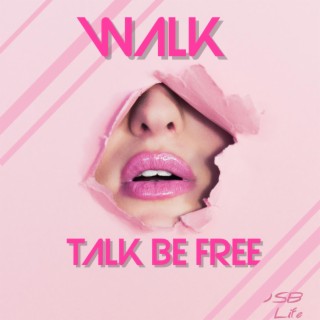 Walk Talk Be Free (Radio Edit)