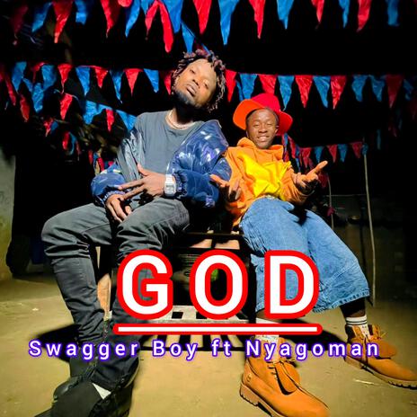 GOD ft. Swagger Boy & Nyagoman | Boomplay Music