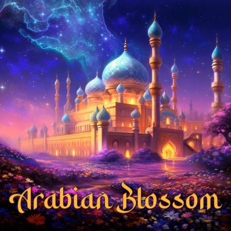 Arabian Blossom | Boomplay Music