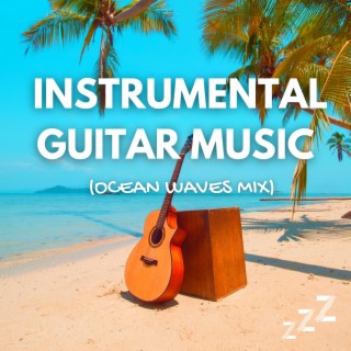 Relaxing Guitar Music (Ocean Waves Mix)