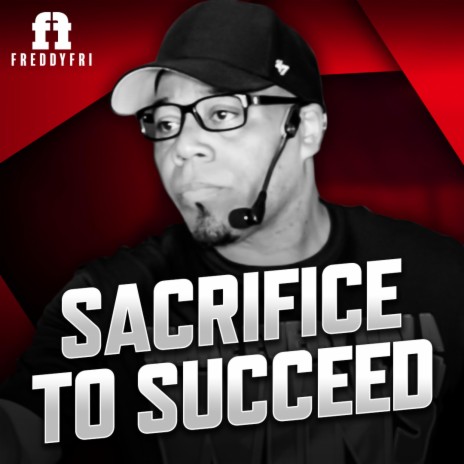 Sacrifice To Succeed | Boomplay Music