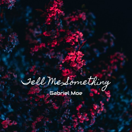 Tell Me Something | Boomplay Music