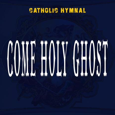 Come Holy Ghost | Boomplay Music