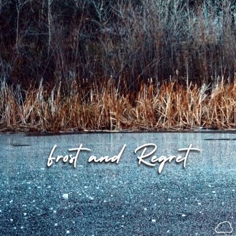 Frost and Regret
