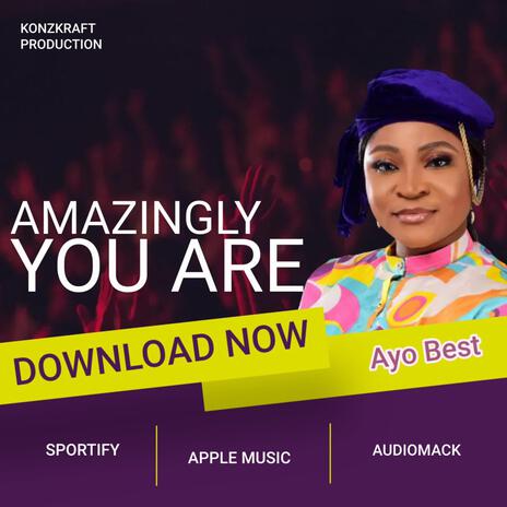 Amazingly You Are | Boomplay Music