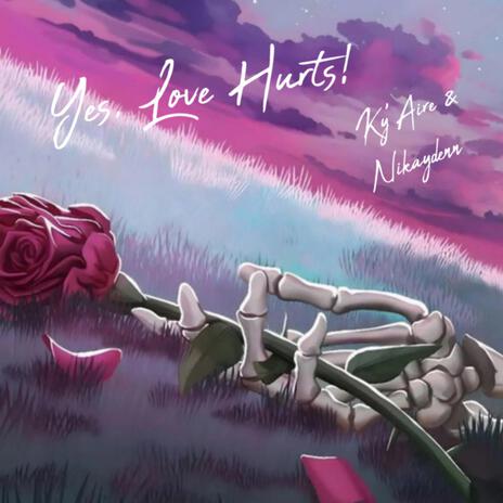 Yes, Love Hurts! ft. Nikaydenn