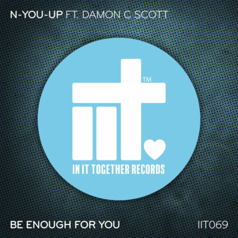 Be Enough For You (Original Mix) ft. Damon C Scott | Boomplay Music