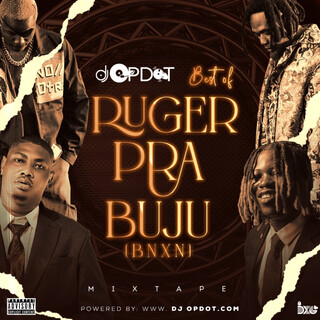 Best Of Ruger, PRA & Buju BNXN (Mixtape)