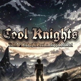 Cool Knights ft. NahsAlGoul & Niqqo Da Vet lyrics | Boomplay Music