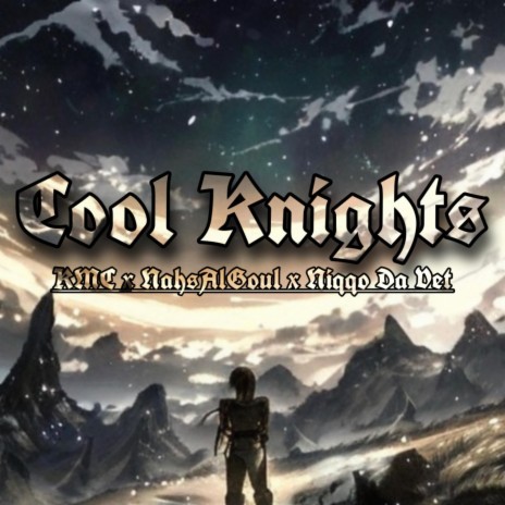 Cool Knights ft. NahsAlGoul & Niqqo Da Vet