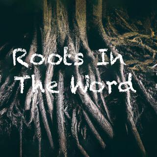 Roots in the Word