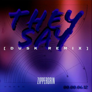 They Say (Dusk Remix) lyrics | Boomplay Music