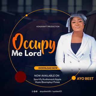 OCCUPY ME LORD lyrics | Boomplay Music